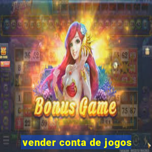 vender conta de jogos